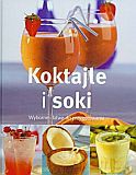 Koktajle i soki. Wyborne i łatwe do przygotowania - Christine Ambridge [KSIĄŻKA]