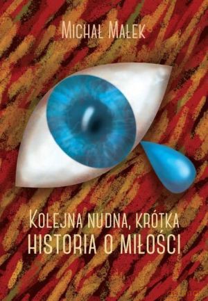 Kolejna nudna, krótka historia i miłości - Michał Małek [KSIĄŻKA]