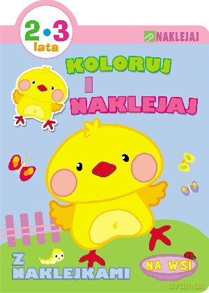 Koloruj i naklejaj. Na wsi 2-3 lata - Alicja Bender, Ieva Zalepugaite (ilustr.) [KSIĄŻKA]