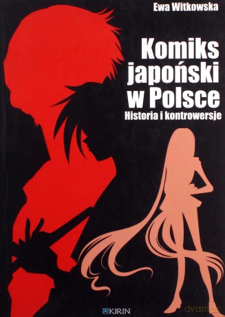 Komiks japoński w Polsce. Historia i kontrowersje - Ewa Witkowska [KSIĄŻKA]