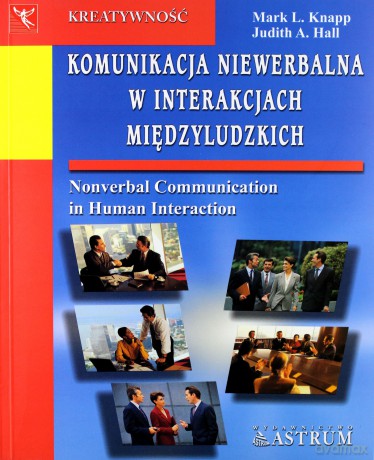 Komunikacja niewerbalna w interakcjach międzyludzkich. Wydanie 2 - Judith A. Hall, Mark L. Knapp [KSIĄŻKA]