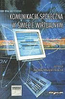 Komunikacja społeczna w świecie wirtualnym - Mirosława Wawrzak-Chodaczek (red.) [KSIĄŻKA]