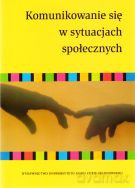 Komunikowanie się w sytuacjach społecznych - Katarzyna Markiewicz, Justyna Syroka [KSIĄŻKA]