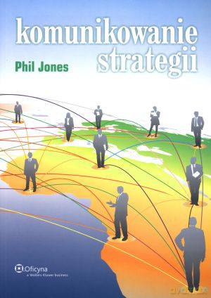 Komunikowanie strategii - Phil Jones [KSIĄŻKA]