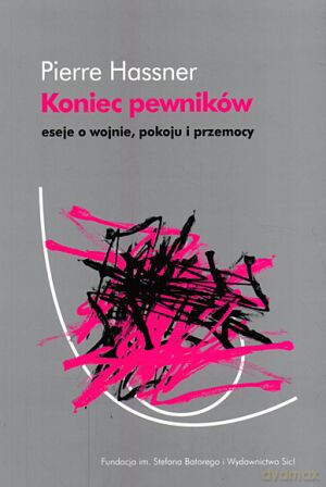 Koniec pewników - Pierre Hassner [KSIĄŻKA]
