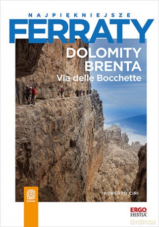 Dolomity Brenta. Via delle Bocchette. Najpiękniejsze ferraty - Roberto Ciri [KSIĄŻKA]