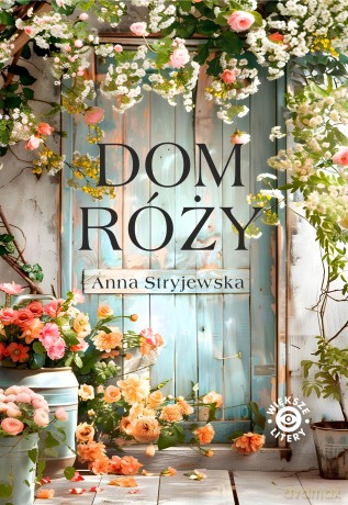 Dom Róży - Anna Stryjewska [KSIĄŻKA]