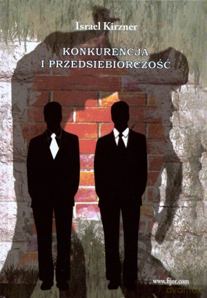 Konkurencja i przedsiębiorczość - Israel Kirzner [KSIĄŻKA]