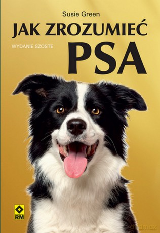 Jak zrozumieć psa - Susie Green [KSIĄŻKA]