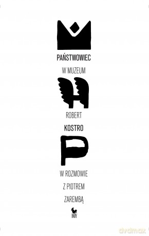 Państwowiec w muzeum. Robert Kostro w rozmowie z Piotrem Zarembą - Kostro Robert, Zaremba Piotr [KSIĄŻKA]