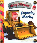 Koparka Marka. Mały chłopiec - Emilie Beaumont, Nathalie Belineau [KSIĄŻKA]