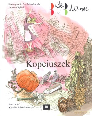 Kopciuszek. Bajki baletowe - Tadeusz Rybicki, Katarzyna K. Gardzina-Kubała [KSIĄŻKA]