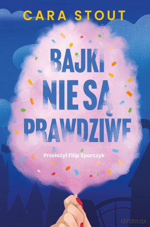 Bajki nie są prawdziwe - Cara Stout [KSIĄŻKA]