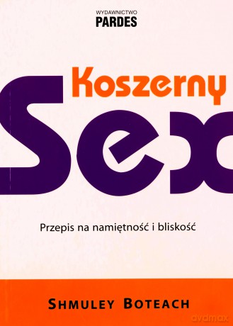 Koszerny sex. Przepis na namiętność i bliskość - Shmuley Boteach [KSIĄŻKA]