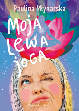 Moja lewa joga - Paulina Młynarska [KSIĄŻKA]