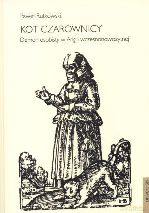 Kot czarownicy. Demon osobisty w Anglii wczesnonowożytnej - Paweł Rutkowski [KSIĄŻKA]