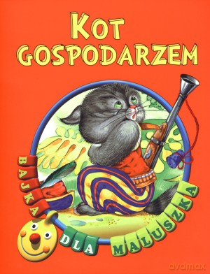 Kot gospodarzem. Bajka dla maluszka [KSIĄŻKA]