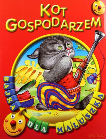 Kot gospodarzem. Bajka dla maluszka [KSIĄŻKA]