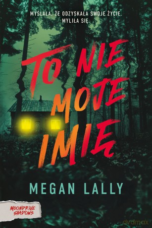 To nie moje imię - Megan Lally [KSIĄŻKA]