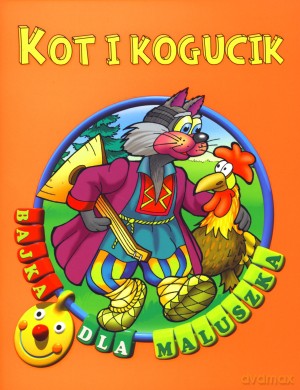 Kot i kogucik. Bajka dla maluszka [KSIĄŻKA]