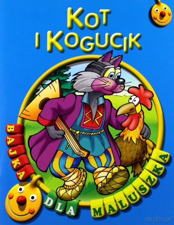 Kot i kogucik. Bajka dla maluszka [KSIĄŻKA]