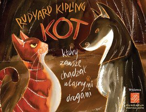 Kot, który zawsze chadzał własnymi drogami - Rudyard Kipling [KSIĄŻKA]