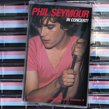 Phil Seymour: In Concert: Phil Seymour Archive Series Volume 3 (Blue/Pink) [KASETA]