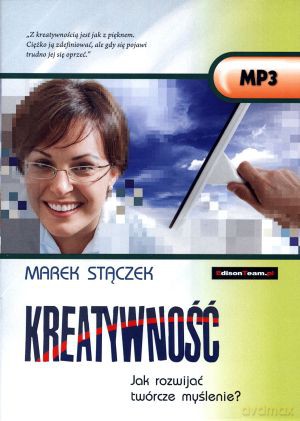 Kreatywność. Jak rozwijać twórcze myślenie? Książka audio CD MP3 - Marek Stączek [Audiobook]