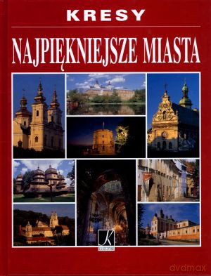 Kresy. Najpiękniejsze miasta - Aleksandra Górska [KSIĄŻKA]