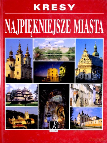 Kresy. Najpiękniejsze miasta - Aleksandra Górska [KSIĄŻKA]