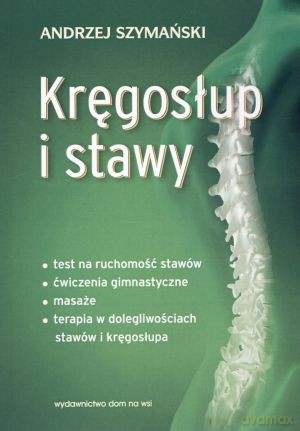 Kręgosłup i stawy - Andrzej Szymański [KSIĄŻKA]