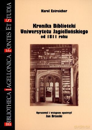 Kronika Biblioteki Uniwersytetu Jagiellońskiego od 1811 roku - Karol Estreicher [KSIĄŻKA]