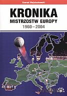 Kronika mistrzostw Europy 1960-2004 - Konrad Wojciechowski [KSIĄŻKA]