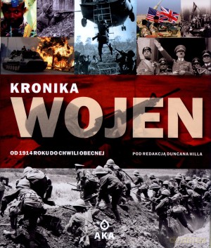 Kronika wojen. Od 1914 roku do chwili obecnej - Duncan Hill (red.) [KSIĄŻKA]