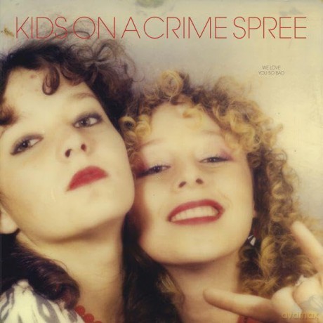 Kids On A Crime Spree: We Love You So Bad [KASETA]