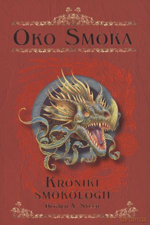 Kroniki smokologii. Tom 1. Oko smoka - Dugald A. Steer [KSIĄŻKA]