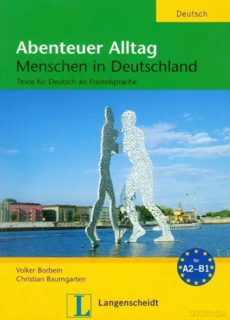 Abenteuer Alltag. Menschen in Deutschland - Christian Baumgarten, Volker Borbein [KSIĄŻKA]