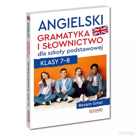 Angielski. Gramatyka i słownictwo dla szkoły podstawowej. Klasy 7-8 [KSIĄŻKA]