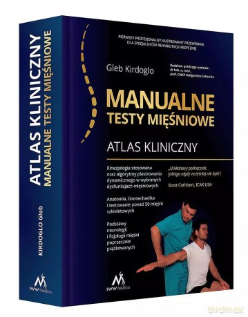 Atlas kliniczny. Manualne testy mięśniowe - Gleb Kirdoglo [KSIĄŻKA]