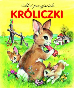 Króliczki. Moi przyjaciele [KSIĄŻKA]