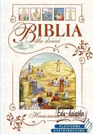 Biblia dla dzieci. Historia zbawienia w opowiadaniach - DIetrich Steinvede [KSIĄŻKA]