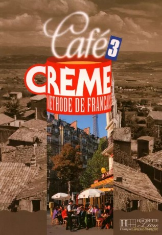 Cafe Creme 3. Podręcznik do języka francuskiego - Nicole McBride, Pierre Delaisne, Sandra Trevisi [KSIĄŻKA]