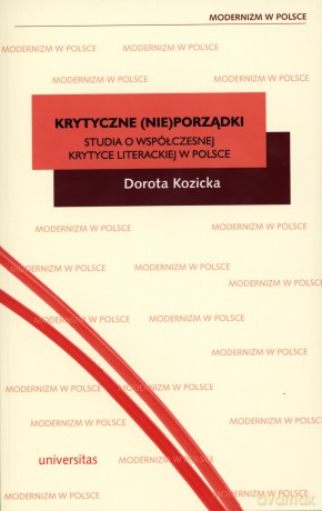 Krytyczne (nie)porządki. Studia o współczesnej krytyce literackiej w Polsce - Dorota Kozicka [KSIĄŻKA]