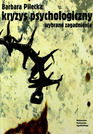 Kryzys psychologiczny. Wybrane zagadnienia - Barbara Pilecka [KSIĄŻKA]