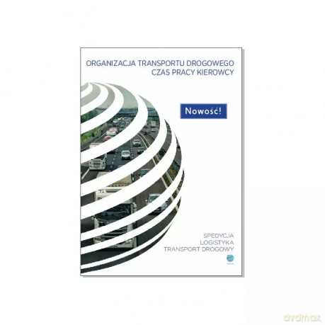 Czas pracy kierowcy. Organizacja transportu drogowego [KSIĄŻKA]