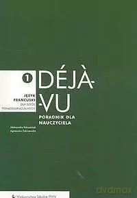 Deja-vu 1. Poradnik metodyczny dla nauczyciela. Język francuski dla szkół ponadgimnazjalnych - Grażyna Migdalska [KSIĄŻKA]