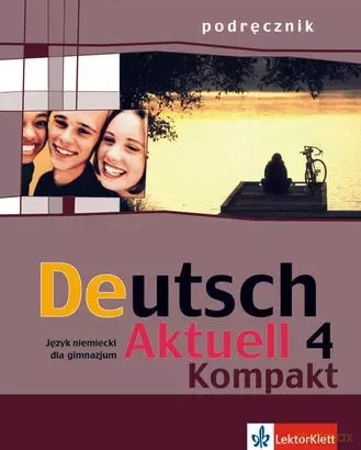 Deutsch Aktuell Kompakt 4 podręcznik - Kraft Wolfgang, Schmidt Monika [KSIĄŻKA]