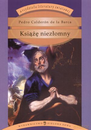 Książę niezłomny - Pedro Calderon de la Barca [KSIĄŻKA]