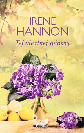 Tej idealnej wiosny - Irene Hannon [KSIĄŻKA]