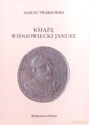 Książę Wiśniowiecki Janusz - Samuel Twardowski [KSIĄŻKA]